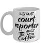Funny Court Reporter Mug Instant Court Reporter Just Add Coffee Cup White