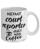 Funny Court Reporter Mug Instant Court Reporter Just Add Coffee Cup White