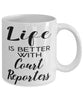 Funny Court Reporter Mug Life Is Better With Court Reporters Coffee Cup 11oz 15oz White
