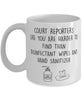 Funny Court Reporter Mug Court Reporters Like You Are Harder To Find Than Coffee Mug 11oz White
