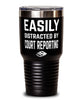 Funny Court Reporter Tumbler Easily Distracted By Court Reporting Tumbler 30oz Stainless Steel
