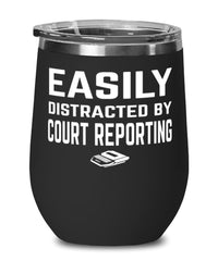 Funny Court Reporter Wine Tumbler Easily Distracted By Court Reporting Stemless Wine Glass 12oz Stainless Steel