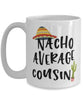 Funny Cousin Mug Nacho Average Cousin Coffee Cup 15oz White