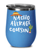 Funny Cousin Wine Tumbler Nacho Average Cousin Wine Glass Stemless 12oz Stainless Steel