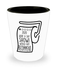 Funny COVID-19 Shot Glass Rating 1 Out Of 5 Stars 2020 What A Shit Show Would Not Recommend