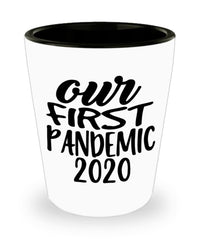 Funny COVID Quarantine Shot Glass Our First Pandemic 2020