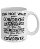 Funny Coworker Mug Ask Not What Your Coworker Can Do For You Coffee Cup 11oz 15oz White