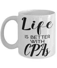 Funny Cpa Mug Life Is Better With CPAs Coffee Cup 11oz 15oz White