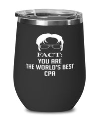 Funny CPA Wine Glass Fact You Are The Worlds B3st CPA 12oz Stainless Steel Black