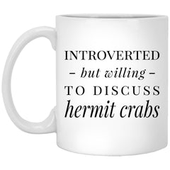 Funny Crab Mug Introverted But Willing To Discuss Hermit Crabs Coffee Mug 11oz White XP8434