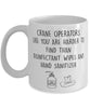Funny Crane Operator Mug Crane Operators Like You Are Harder To Find Than Coffee Mug 11oz White