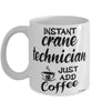 Funny Crane Technician Mug Instant Crane Technician Just Add Coffee Cup White
