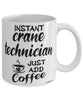 Funny Crane Technician Mug Instant Crane Technician Just Add Coffee Cup White