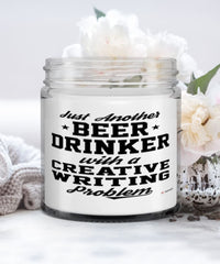 Funny Creative Writer Candle Just Another Beer Drinker With A Creative writing Problem 9oz Vanilla Scented Candles Soy Wax