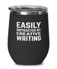 Funny Creative Writer Wine Tumbler Easily Distracted By Creative Writing Stemless Wine Glass 12oz Stainless Steel