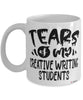 Funny Creative Writing Professor Teacher Mug Tears Of My Creative Writing Students Coffee Cup White