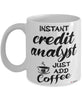 Funny Credit Analyst Mug Instant Credit Analyst Just Add Coffee Cup White
