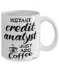 Funny Credit Analyst Mug Instant Credit Analyst Just Add Coffee Cup White