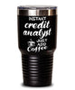 Funny Credit Analyst Tumbler Instant Credit Analyst Just Add Coffee 30oz Stainless Steel Black