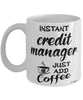 Funny Credit Manager Mug Instant Credit Manager Just Add Coffee Cup White