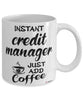 Funny Credit Manager Mug Instant Credit Manager Just Add Coffee Cup White