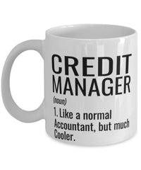 Funny Credit Manager Mug Like A Normal Accountant But Much Cooler Coffee Cup 11oz 15oz White