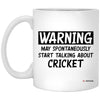 Funny Cricket Mug Gift Warning May Spontaneously Start Talking About Cricket Coffee Cup 11oz White XP8434