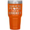 Funny Cricket Tumbler Tears of The People I beat In Cricket Laser Etched 30oz Stainless Steel Tumbler