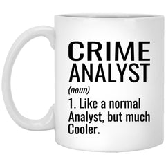 Funny Crime Analyst Mug Gift Like A Normal Analyst But Much Cooler Coffee Cup 11oz White XP8434