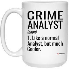 Funny Crime Analyst Mug Gift Like A Normal Analyst But Much Cooler Coffee Cup 15oz White 21504