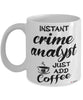 Funny Crime Analyst Mug Instant Crime Analyst Just Add Coffee Cup White
