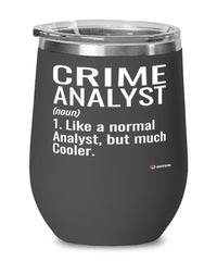 Funny Crime Analyst Wine Glass Like A Normal Analyst But Much Cooler 12oz Stainless Steel Black
