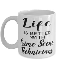 Funny Crime Scene Technician Mug Life Is Better With Crime Scene Technicians Coffee Cup 11oz 15oz White