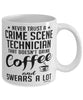 Funny Crime Scene Technician Mug Never Trust A Crime Scene Technician That Doesn't Drink Coffee and Swears A Lot Coffee Cup 11oz 15oz White