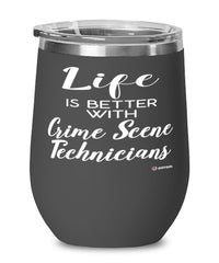 Funny Crime Scene Technician Wine Glass Life Is Better With Crime Scene Technicians 12oz Stainless Steel Black