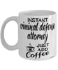 Funny Criminal Defense Attorney Mug Instant Criminal Defense Attorney Just Add Coffee Cup White