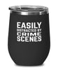 Funny Criminal Investigator Wine Tumbler Easily Distracted By Crime Scenes Stemless Wine Glass 12oz Stainless Steel