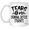 Funny Criminal Justice Professor Teacher Mug Tears Of My Criminal Justice Students Coffee Cup 11oz White XP8434