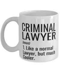 Funny Criminal Lawyer Mug Like A Normal Lawyer But Much Cooler Coffee Cup 11oz 15oz White