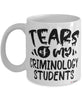 Funny Criminology Professor Teacher Mug Tears Of My Criminology Students Coffee Cup White