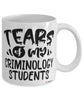 Funny Criminology Professor Teacher Mug Tears Of My Criminology Students Coffee Cup White