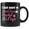Funny Crochet Mug I Just Want To Drink Tea Crochet And 11oz Black Coffee Mugs