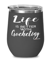 Funny Crochet Wine Glass Life Is Better With Crocheting 12oz Stainless Steel Black