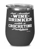 Funny Crocheting Wine Glass Just Another Wine Drinker With A Crocheting Problem 12oz Stainless Steel Black