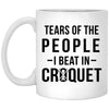 Funny Croquet Mug Tears Of The People I Beat In Croquet Coffee Cup Gift 11oz White XP8434