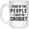 Funny Croquet Mug Tears Of The People I Beat In Croquet Coffee Cup Gift 15oz White 21504