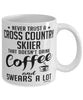 Funny Cross Country Skiing Mug Never Trust A Cross Country Skiier That Doesn't Drink Coffee and Swears A Lot Coffee Cup 11oz 15oz White