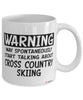 Funny Cross Country Skiing Mug Warning May Spontaneously Start Talking About Cross Country Skiing Coffee Cup White