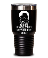 Funny Cross Country Skiing Tumbler Fact You Are The Worlds B3st Cross Country Skiier 30oz Stainless Steel