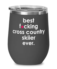 Funny Cross Country Skiing Wine Glass B3st F-cking Cross Country Skiier Ever 12oz Stainless Steel Black